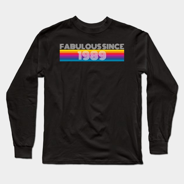 Fabulous Since 1989 Birthday Pride Long Sleeve T-Shirt by Muzehack